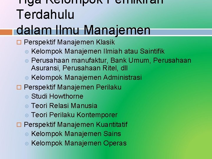 Tiga Kelompok Pemikiran Terdahulu dalam Ilmu Manajemen Perspektif Manajemen Klasik Kelompok Manajemen Ilmiah atau