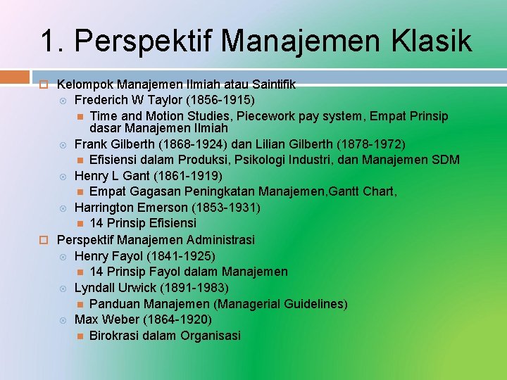 1. Perspektif Manajemen Klasik Kelompok Manajemen Ilmiah atau Saintifik Frederich W Taylor (1856 -1915)