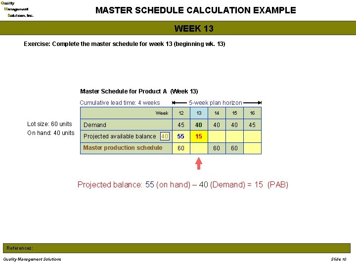 MASTER SCHEDULE CALCULATION EXAMPLE WEEK 13 Exercise: Complete the master schedule for week 13