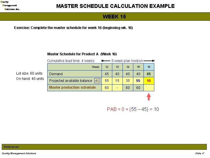 MASTER SCHEDULE CALCULATION EXAMPLE WEEK 16 Exercise: Complete the master schedule for week 16