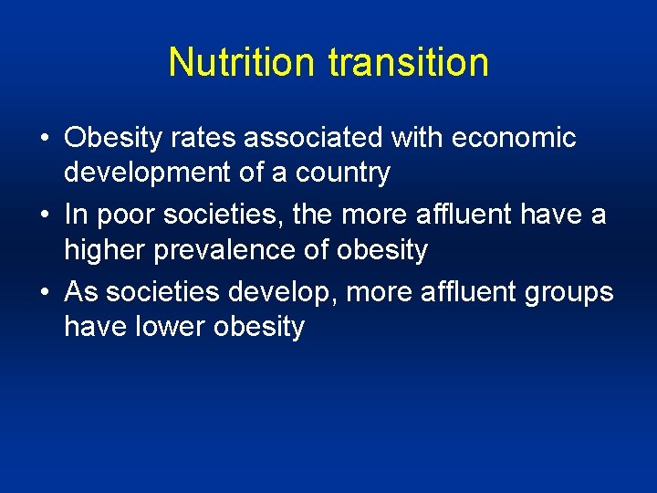 Nutrition transition • Obesity rates associated with economic development of a country • In