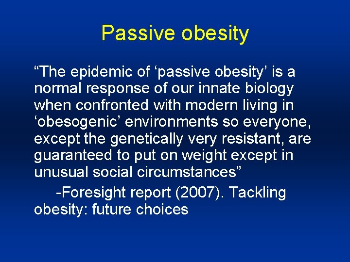 Passive obesity “The epidemic of ‘passive obesity’ is a normal response of our innate