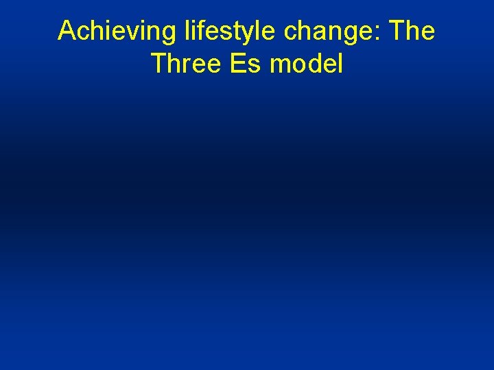 Achieving lifestyle change: The Three Es model 