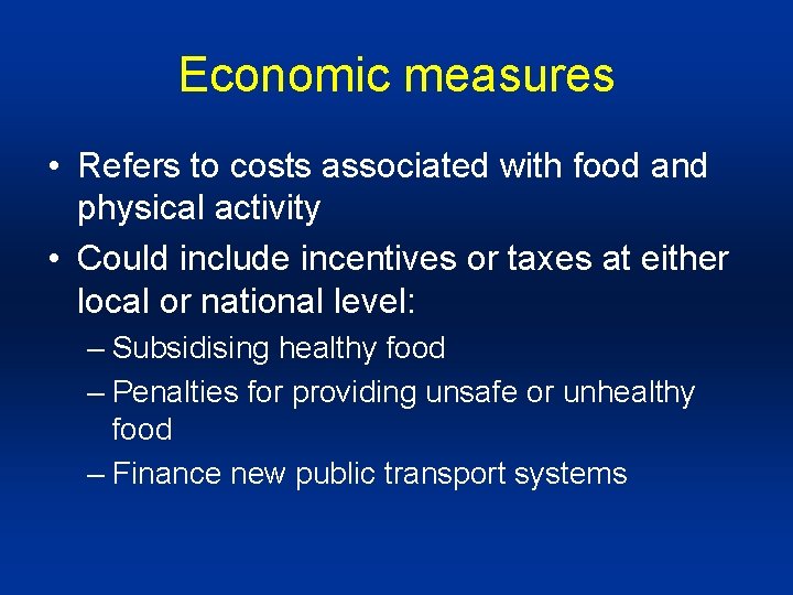 Economic measures • Refers to costs associated with food and physical activity • Could