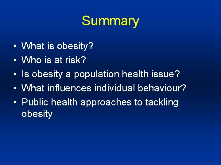 Summary • • • What is obesity? Who is at risk? Is obesity a