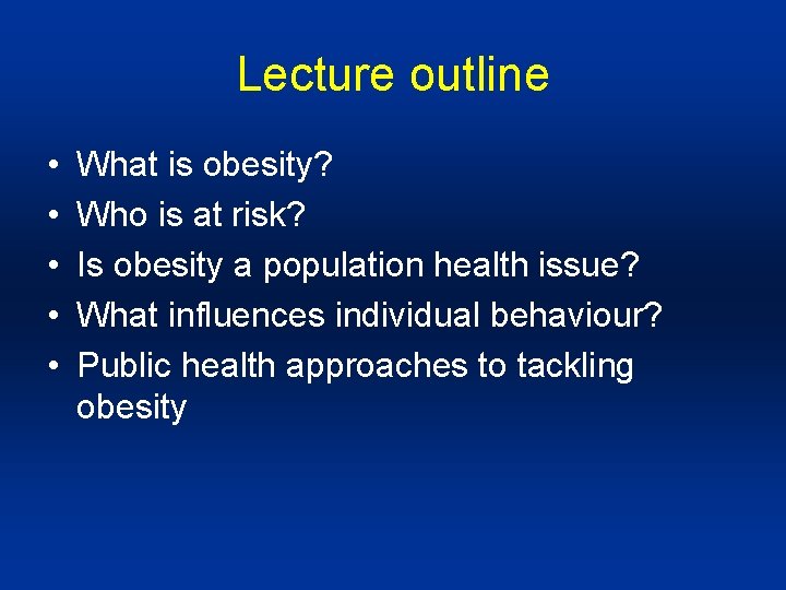 Lecture outline • • • What is obesity? Who is at risk? Is obesity