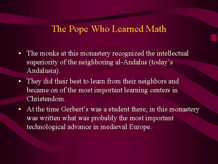 The Pope Who Learned Math • The monks at this monastery recognized the intellectual