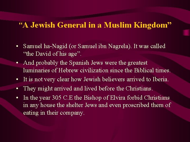 “A Jewish General in a Muslim Kingdom” • Samuel ha-Nagid (or Samuel ibn Nagrela).