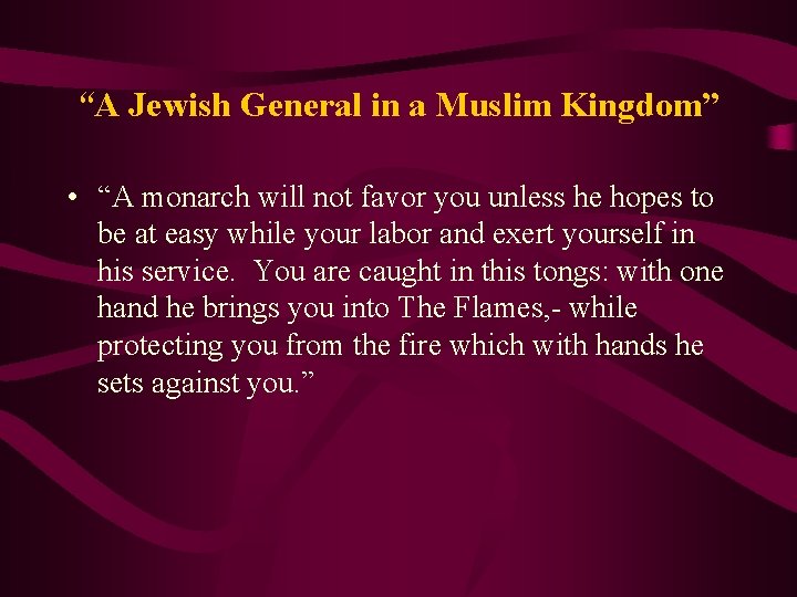 “A Jewish General in a Muslim Kingdom” • “A monarch will not favor you