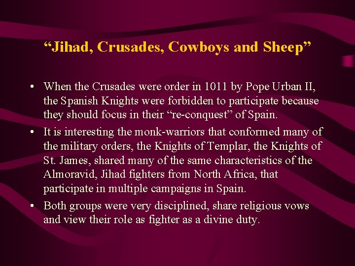 “Jihad, Crusades, Cowboys and Sheep” • When the Crusades were order in 1011 by