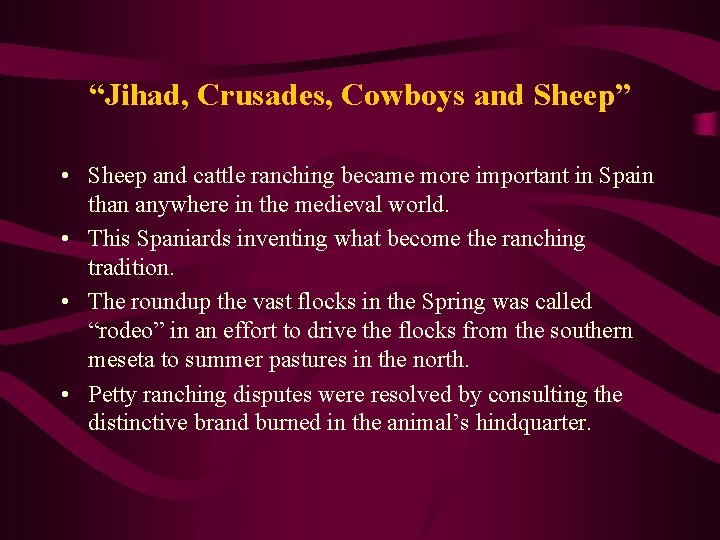 “Jihad, Crusades, Cowboys and Sheep” • Sheep and cattle ranching became more important in