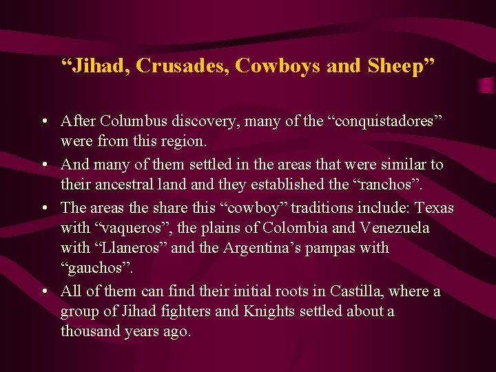 “Jihad, Crusades, Cowboys and Sheep” • After Columbus discovery, many of the “conquistadores” were