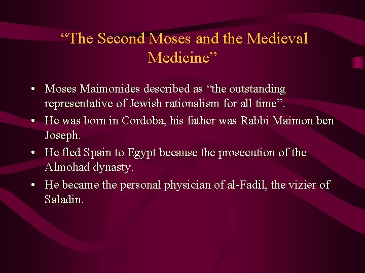 “The Second Moses and the Medieval Medicine” • Moses Maimonides described as “the outstanding