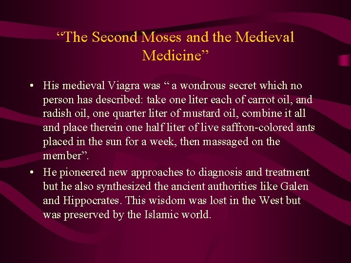 “The Second Moses and the Medieval Medicine” • His medieval Viagra was “ a