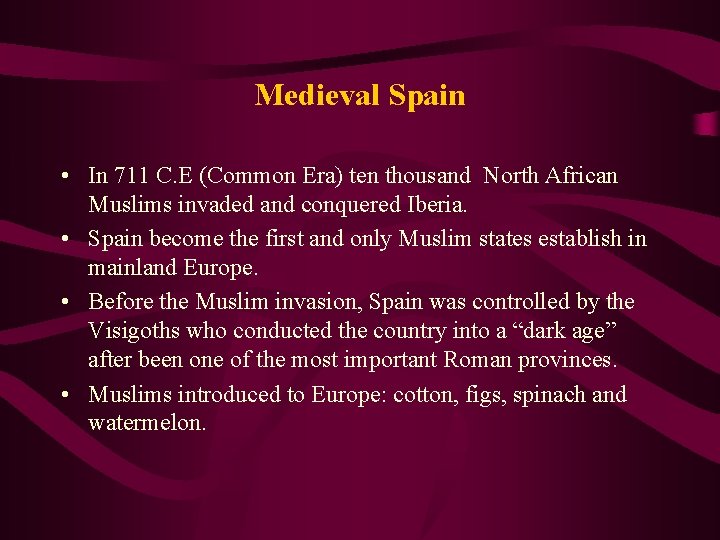 Medieval Spain • In 711 C. E (Common Era) ten thousand North African Muslims