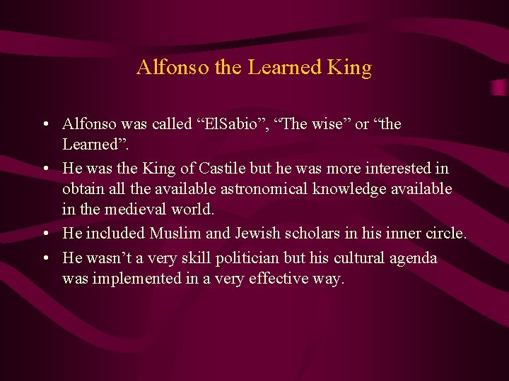 Alfonso the Learned King • Alfonso was called “El. Sabio”, “The wise” or “the