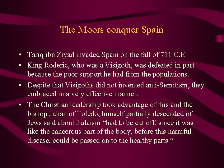 The Moors conquer Spain • Tariq ibn Ziyad invaded Spain on the fall of