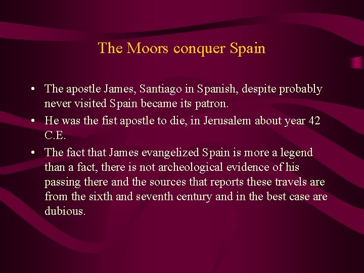 The Moors conquer Spain • The apostle James, Santiago in Spanish, despite probably never