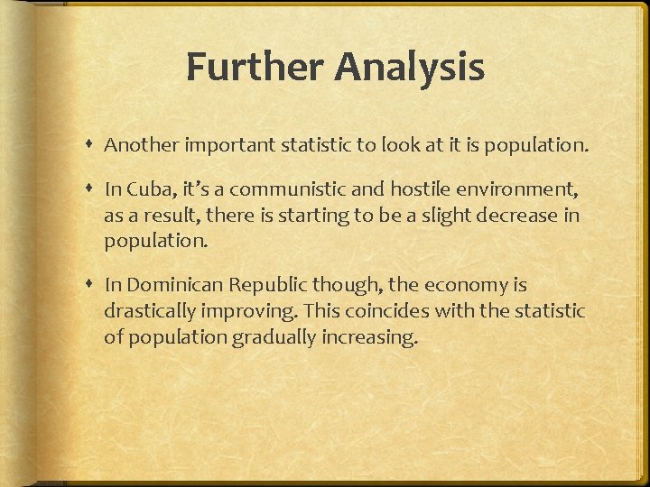 Further Analysis Another important statistic to look at it is population. In Cuba, it’s