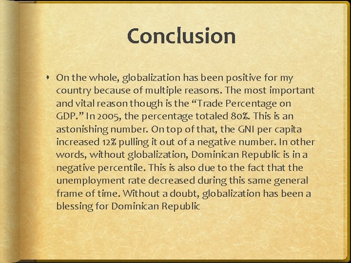 Conclusion On the whole, globalization has been positive for my country because of multiple