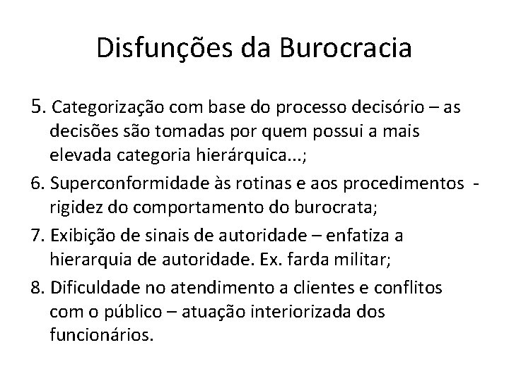 Disfunções da Burocracia 5. Categorização com base do processo decisório – as decisões são
