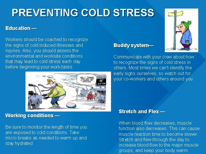 PREVENTING COLD STRESS Education — Workers should be coached to recognize the signs of