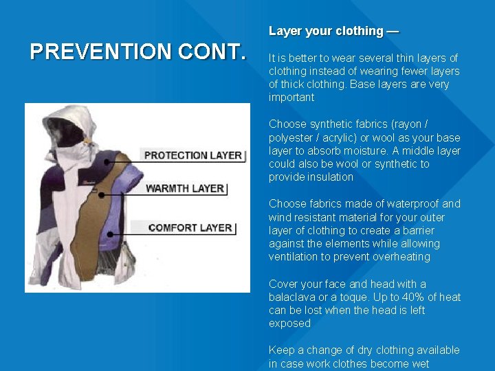 Layer your clothing — PREVENTION CONT. It is better to wear several thin layers