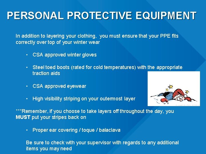 PERSONAL PROTECTIVE EQUIPMENT In addition to layering your clothing, you must ensure that your