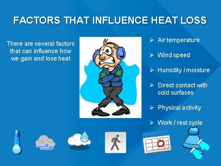 FACTORS THAT INFLUENCE HEAT LOSS There are several factors that can influence how we