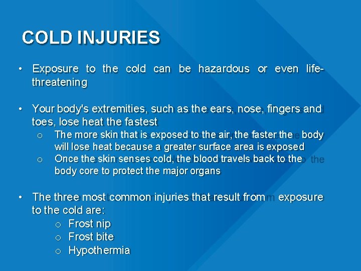 COLD INJURIES • Exposure to the cold can be hazardous or even lifethreatening •