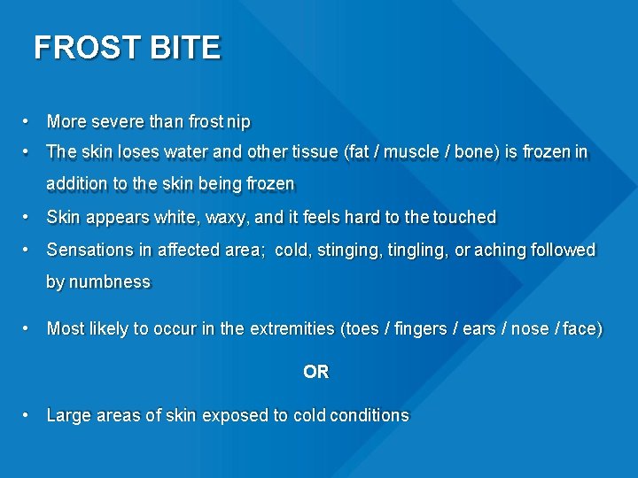 FROST BITE • More severe than frost nip • The skin loses water and