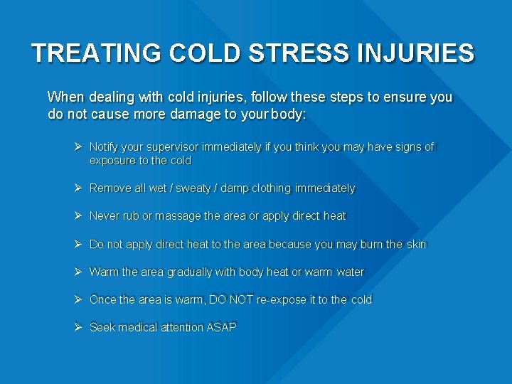 TREATING COLD STRESS INJURIES When dealing with cold injuries, follow these steps to ensure