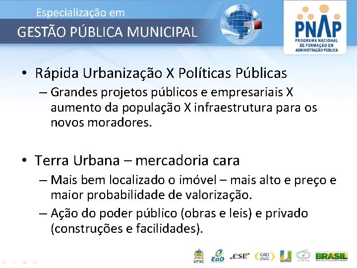  • Rápida Urbanização X Políticas Públicas – Grandes projetos públicos e empresariais X