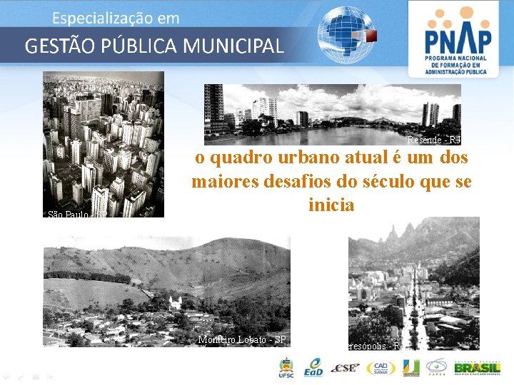 Resende - RJ São Paulo - SP o quadro urbano atual é um dos