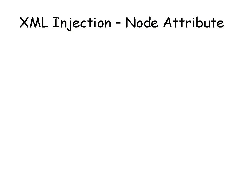 XML Injection – Node Attribute 