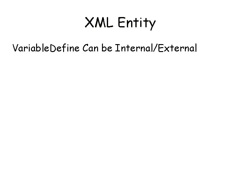XML Entity Variable. Define Can be Internal/External 