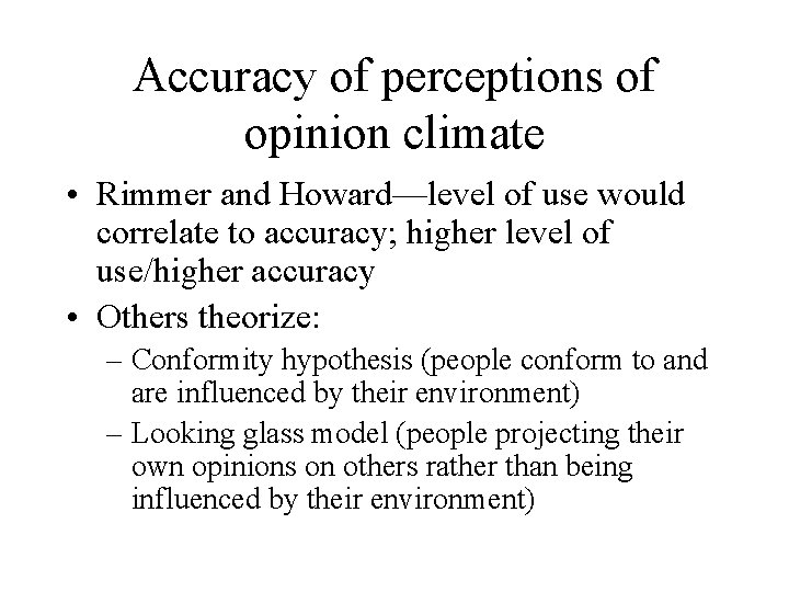 Accuracy of perceptions of opinion climate • Rimmer and Howard—level of use would correlate
