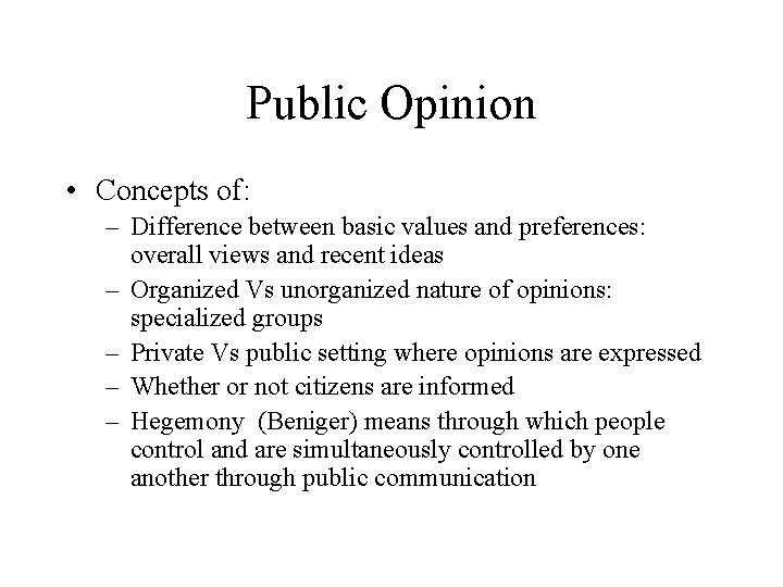 Public Opinion • Concepts of: – Difference between basic values and preferences: overall views