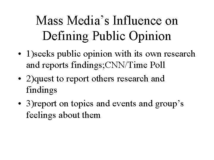 Mass Media’s Influence on Defining Public Opinion • 1)seeks public opinion with its own