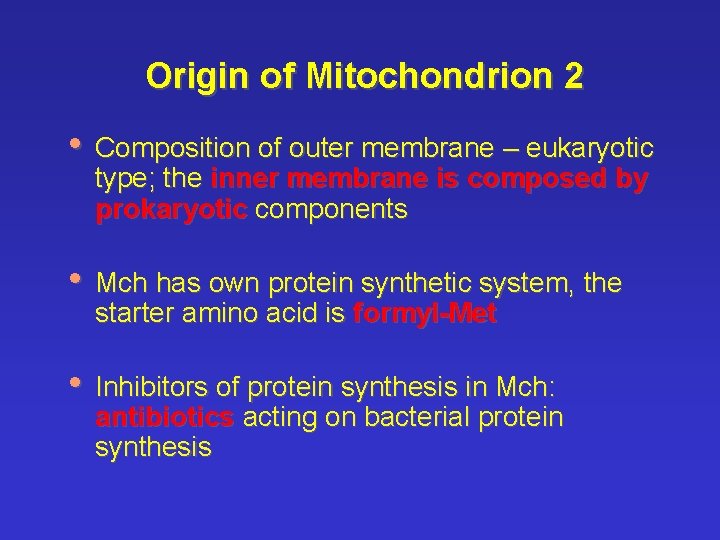 Origin of Mitochondrion 2 • Composition of outer membrane – eukaryotic type; the inner