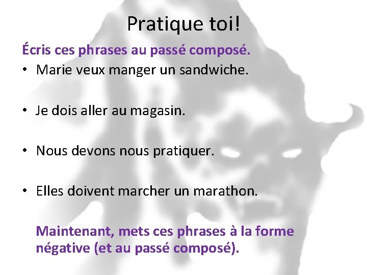 Pratique toi! Écris ces phrases au passé composé. • Marie veux manger un sandwiche.