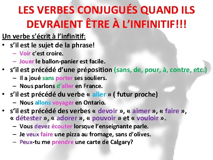 LES VERBES CONJUGUÉS QUAND ILS DEVRAIENT ÊTRE À L’INFINITIF!!! Un verbe s’écrit à l’infinitif: