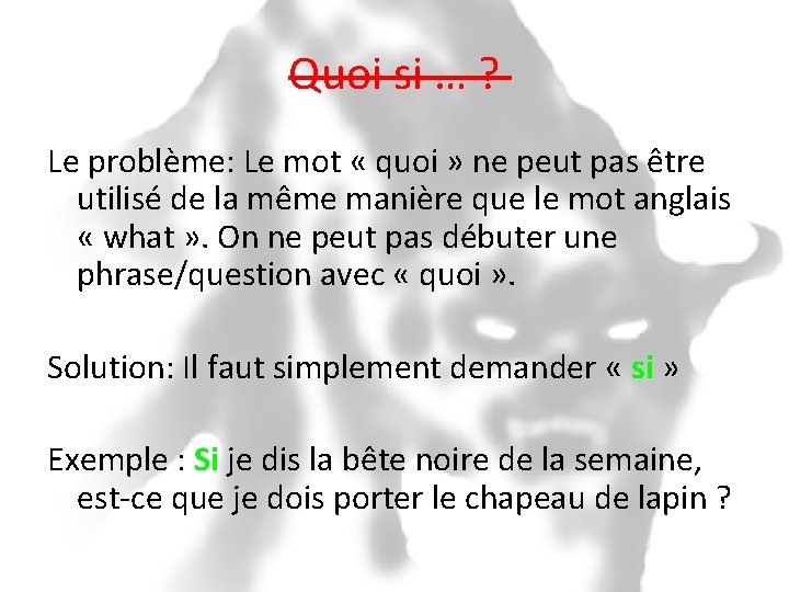 Quoi si … ? Le problème: Le mot « quoi » ne peut pas