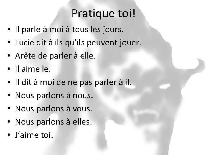 Pratique toi! • • • Il parle à moi à tous les jours. Lucie