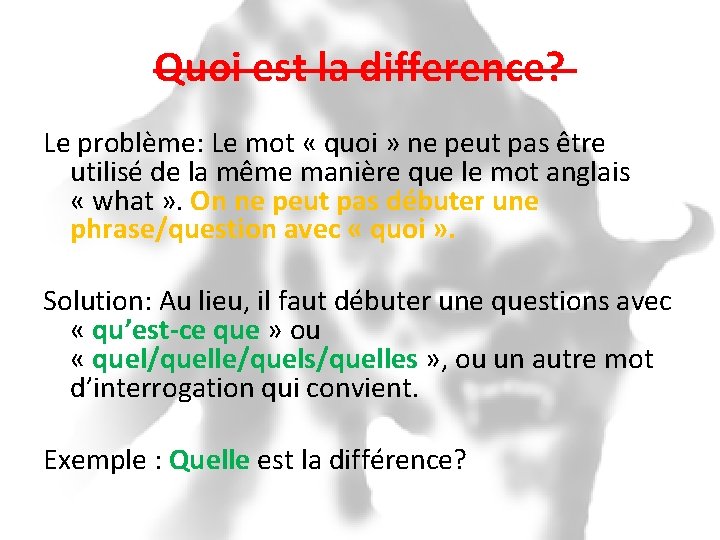 Quoi est la difference? Le problème: Le mot « quoi » ne peut pas