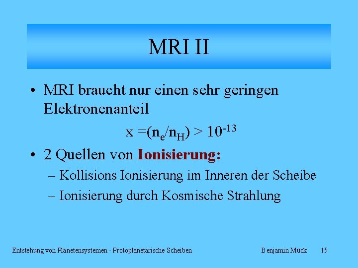 MRI II • MRI braucht nur einen sehr geringen Elektronenanteil x =(ne/n. H) >