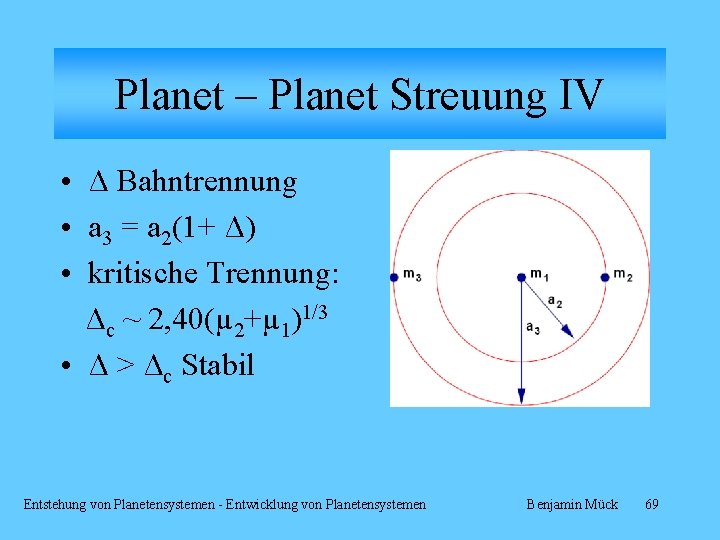 Planet – Planet Streuung IV • Δ Bahntrennung • a 3 = a 2(1+