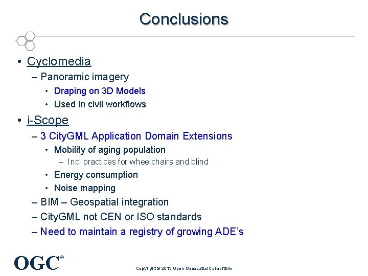 Conclusions • Cyclomedia – Panoramic imagery • Draping on 3 D Models • Used