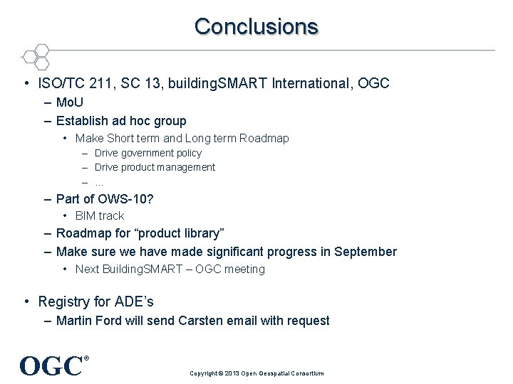 Conclusions • ISO/TC 211, SC 13, building. SMART International, OGC – Mo. U –