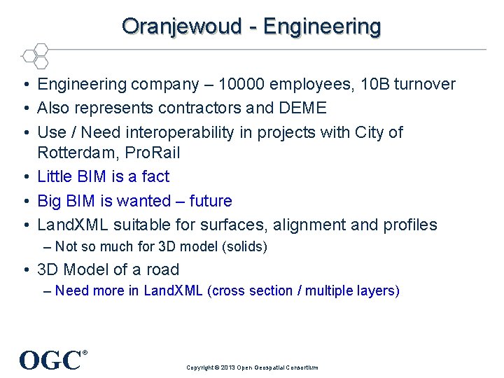 Oranjewoud - Engineering • Engineering company – 10000 employees, 10 B turnover • Also